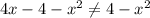 4x-4-x^{2} \neq 4-x^{2}