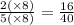 \frac{2( \times 8)}{5( \times 8)} = \frac{16}{40}