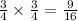 \frac{3}{4} \times \frac{3}{4} = \frac{9}{16 }