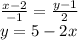 \frac{x-2}{-1}=\frac{y-1}{2}\\ y=5-2x