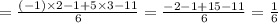 = \frac{( - 1) \times 2 - 1 + 5 \times 3 - 11}{6} = \frac{ - 2 -1+15-11}{6} = \frac{1}{6}