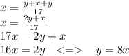 x = \frac{y + x + y}{17} \\ x = \frac{2y + x }{17} \\ 17x = 2y + x \\ 16x = 2y \: \: \: < = \: \: \: \: y = 8x