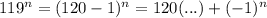 119^{n}=(120-1)^n=120(...)+(-1)^{n}