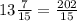 13\frac{7}{15} = \frac{202}{15}