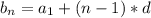 b_{n} = a_{1} + (n - 1) * d