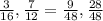 \frac{3}{16},\frac{7}{12} = \frac{9}{48},\frac{28}{48}