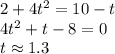 2+4t^2=10-t\\4t^2+t-8=0\\t\approx1.3