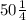 50\frac{1}{4}