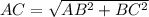 AC=\sqrt{AB^{2} +BC^{2} }