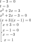 t-3=0\\t=3\\x^2+2x=3\\x^2+2x-3=0\\(x+3)(x-1)=0\\\displaystyle \left [ {{x+3=0} \atop {x-1=0}} \right. \\\left[ {{x=-3} \atop {x=1}} \right.