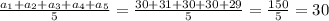 \frac{a_{1}+a_{2} +a_{3}+a_{4} +a_{5} }{5} = \frac{30+31+30+30+29}{5} = \frac{150}{5} =30