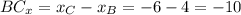 BC_x = x_C - x_B = -6 - 4 = -10