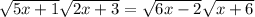 \sqrt{5x+1}\sqrt{2x+3} =\sqrt{6x-2}\sqrt{x+6}