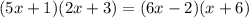 (5x+1)(2x+3)=(6x-2)(x+6)