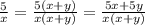 \frac{5}{x} =\frac{5(x+y)}{x(x+y)}=\frac{5x+5y}{x(x+y)}