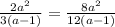 \frac{2a^{2}}{3(a-1)} =\frac{8a^{2}}{12(a-1)}