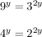 9^y=3^{2y}\\\\4^y=2^{2y}