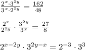 \frac{2^x\cdot 3^{2y}}{3^x\cdot 2^{2y}} = \frac{162}{48} \\\\\frac{2^x}{2^{2y}} \cdot \frac{3^{2y}}{3^x} =\frac{27}{8} \\\\2^{x-2y}\cdot 3^{2y-x}=2^{-3}\cdot3^3