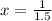 x = \frac{1}{1.5}