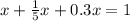 x + \frac{1}{5}x + 0.3x = 1