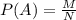 P(A)=\frac{M}{N}