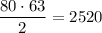 \dfrac{80\cdot63}{2} =2520