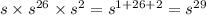 s \times s {}^{26} \times s {}^{2} = s {}^{1 + 26 + 2} = s {}^{29}