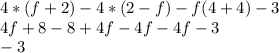 4*(f+2)-4*(2-f)-f(4+4)-3\\4f + 8 - 8 + 4f - 4f - 4f - 3\\-3