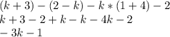 (k+3)-(2-k)-k*(1+4)-2\\k+3-2+k-k-4k-2\\-3k - 1