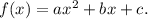 f(x)=ax^2+bx+c.