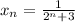 x_{n}=\frac{1}{2^{n}+3 }