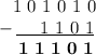 ~~~1~0~1~0~1~0\\~-\underline{~~~~1~1~0~1}\\~~~~~\boldsymbol{1~1~1~0~1}