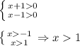 \left \{ {{x+10} \atop {x-10}} \right. \\\\\left \{ {{x-1} \atop {x1}} \right.\Rightarrow x1