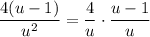 \displaystyle \frac{4(u-1)}{u^2}=\frac{4}{u}\cdot \frac{u-1}{u}