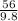 \frac{56}{9.8}