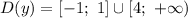 D(y) = [-1; ~ 1] \cup [4; ~ {+}\infty)