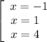 \left[\begin{array}{ccc}x=-1\\x=1~~\\x=4~~\end{array}\right