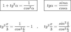 \boxed {\ 1+tg^2\alpha =\dfrac{1}{cos^2\alpha }\ }\ \ \ \ \ \boxed {\ tg\alpha =\dfrac{sin\alpha }{cos\alpha }\ }\\\\\\\\tg^2\dfrac{x}{3}=\dfrac{1}{cos^2\frac{x}{3}}-1\ \ \ ,\ \ \ \ tg^2\dfrac{x}{3}=\dfrac{sin^2\frac{x}{3}}{cos^2\frac{x}{3}}