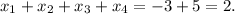 x_1+x_2+x_3+x_4=-3+5=2.