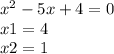 x^2-5x+4=0\\x1 = 4\\x2 = 1