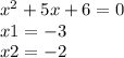 x^2+5x+6=0\\x1 = -3\\x2 = -2