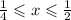 \frac{1}{4} \leqslant x \leqslant \frac{1}{2}