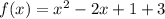 f(x)=x^2-2x+1+3