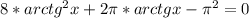 8*arctg^2x+2\pi* arctgx-\pi ^2=0