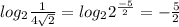 log_{2} \frac{1}{4 \sqrt{2} } = log_{2} {2}^{ \frac{ - 5}{2} } = - \frac{5}{2}