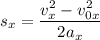 s_{x} = \dfrac{v^{2}_{x} - v^{2}_{0x}}{2a_{x}}