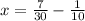 x = \frac{7}{30} - \frac{1}{10}