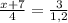 \frac{x + 7}{4} = \frac{3}{1,2}