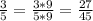 \frac{3}{5} = \frac{3*9}{5*9} = \frac{27}{45}