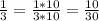 \frac{1}{3} =\frac{1*10}{3*10} = \frac{10}{30}